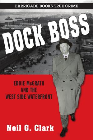 Dock Boss: Eddie McGrath and the West Side Waterfront